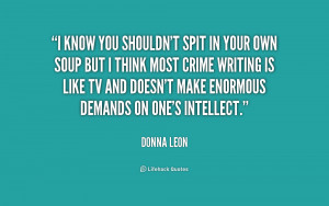 never know what's going to happen in a novel. I don't have a plan or ...