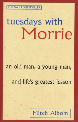 Start by marking “Tuesdays with Morrie” as Want to Read:
