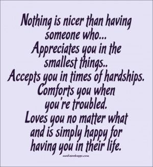 Nothing is nicer than having someone who… Appreciates you in the ...