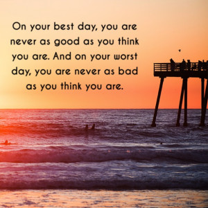 ... -as-bad-as-you-think-you-are-life-daily-quotes-sayings-pictures.jpg