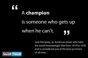 Champion Is Someone Who Gets Up When He Can’t ” - Jack Dempsey ...