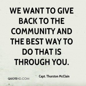 We want to give back to the community and the best way to do that is ...