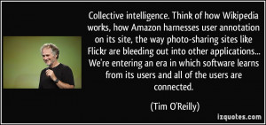 ... from its users and all of the users are connected. - Tim O'Reilly