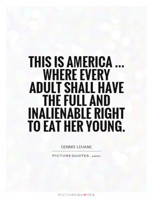 ... have the full and inalienable right to eat her young. Picture Quote #1