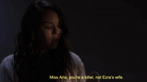 ... Aria, you're a killer, not Ezra's wife.