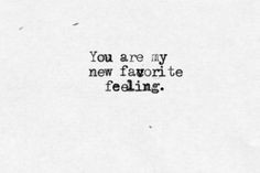 ... Quotes, New Romance Quotes, Favourite Feelings, Love Quotes, Favorite