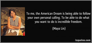 American Dream is being able to follow your own personal calling. To ...