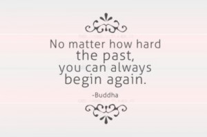 Buddha quotes and sayings hard past begin life