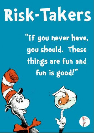 Awesome Dr. Seuss quote for risk takers