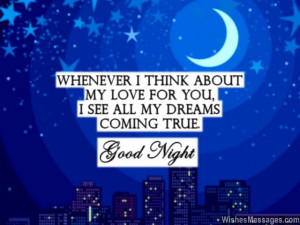 ... about my love for you, I see all my dreams coming true. Good night