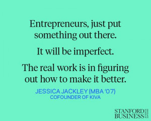 ... Jessica Jackley (MBA ’07). Entrepreneurs need to just jump in and
