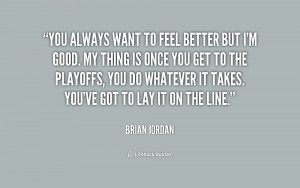 quote-Brian-Jordan-you-always-want-to-feel-better-but-187599.png
