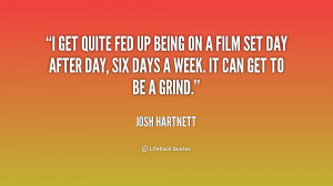quote-Josh-Hartnett-i-get-quite-fed-up-being-on-226058.png