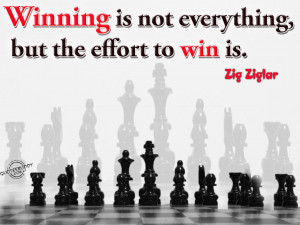 winning is not everything but the effort to win is zig ziglar