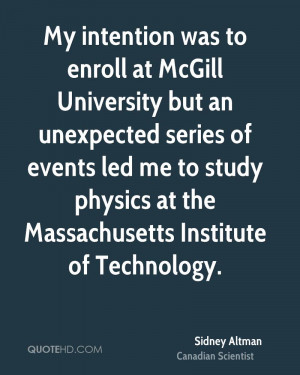 My intention was to enroll at McGill University but an unexpected ...