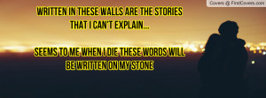 Written in these walls are the stories Profile Facebook Covers