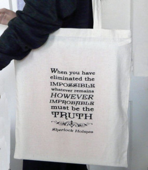 Sherlock Holmes Eliminate the impossible.... Quote by missbohemia, £8 ...