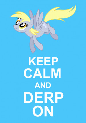 Keep Calm and DERP On by Sakiera