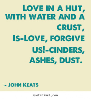 quote about love - Love in a hut, with water and a crust, is—love ...