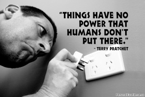 Inspirational Quote: “Things have no power that humans don't put ...