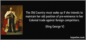 ... eminence in her Colonial trade against foreign competitors. - King