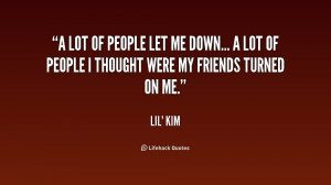lot of people let me down A lot of people I thought were my