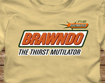 BRAWNDO THIRST MUTILATOR T-Shirt - Idiocracy Movie funny quote It's ...