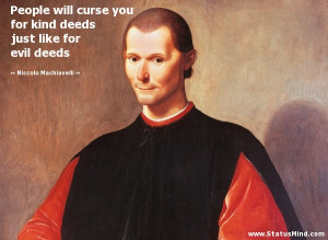 ... just like for evil deeds - Niccolo Machiavelli Quotes - StatusMind.com
