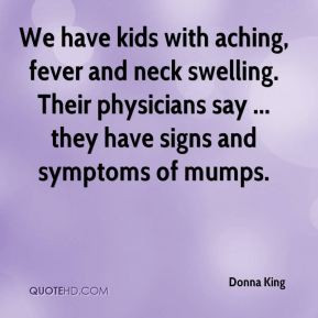 Donna King - We have kids with aching, fever and neck swelling. Their ...