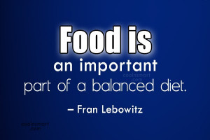 Funny Quote: Food is an important part of a...