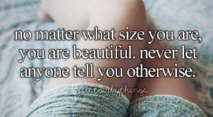 You Are Beautiful, No Matter Your Size.