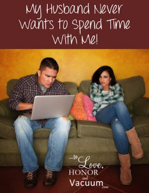 My Husband Never Wants to Spend Time with Me: Thoughts on how to build ...