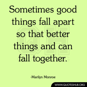 ... good things fall apart so that better things and can fall together