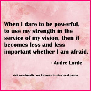 motivational strong woman quotes-When I dare to be powerful, to use my ...