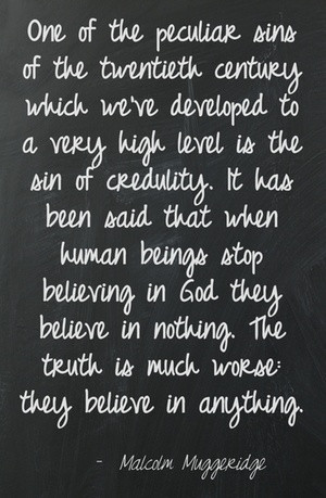 Credulity--a sin of the 20th century