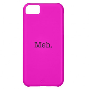 Meh Slang Quote - Cool Quotes Template iPhone 5C Case