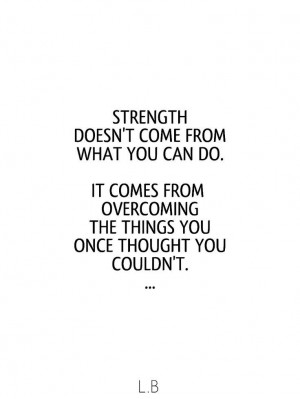 Strength....and the only way to know is to try!!