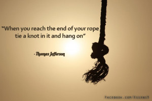 Are you at the end of your rope? Do you sometimes feel like you can ...