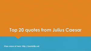 Top 20 quotes from Julius Caesar