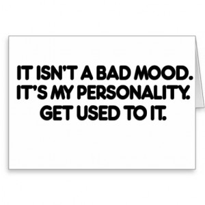 Isn Bad Mood Funny Card