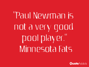 fats quotes paul newman is not a very good pool player minnesota fats