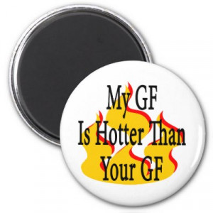 my_girlfriend_is_hotter_than_your_girlfriend_magnet ...
