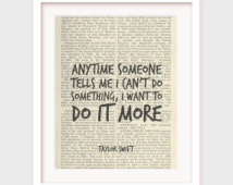Taylor Swift Quote, Anytime Someone Tells Me I Can't Do Something, I ...