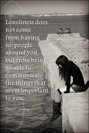 ... from being unable to communicate the things that seem important to you