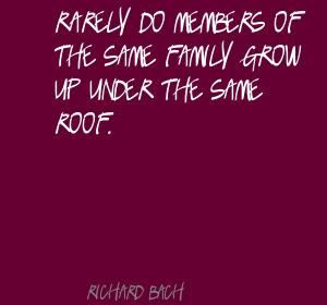 ... bach quotes | Richard Bach Rarely do members of the same family Quote
