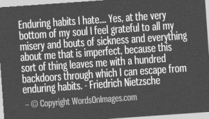 Enduring habits i hate.... yes, at the very bottom of my soul i feel ...