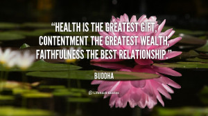 greatest gift, contentment the greatest wealth, faithfulness the best ...