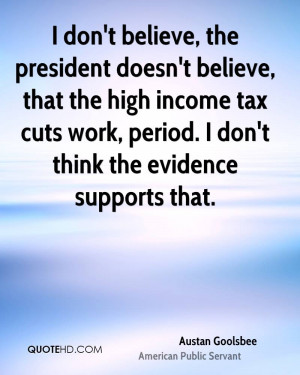 ... tax cuts work, period. I don't think the evidence supports that