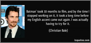 Batman' took 10 months to film, and by the time I stopped working on ...