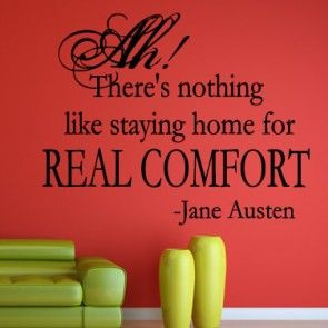 Ah! There's Nothing Like Staying Home For Real Comfort Wall Stickers